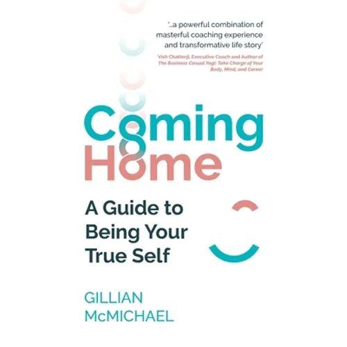 Coming Home: A Guide to Being Your True Self - Paperback