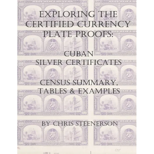 Exploring the Certified Currency Plate Proofs: Cuban Silver Certificates - Paperback