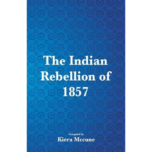 The Indian Rebellion of 1857 - Paperback