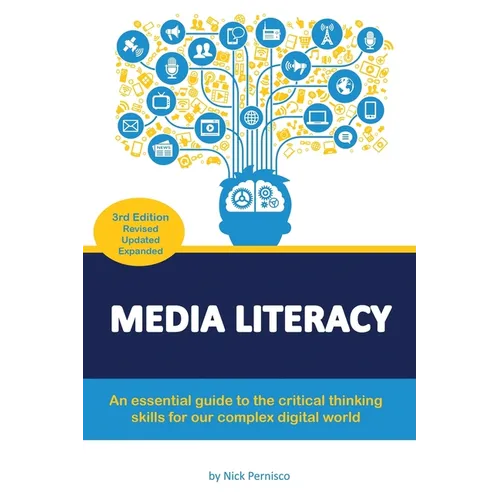 Media Literacy: An essential guide to critical thinking skills for our complex digital world - Paperback