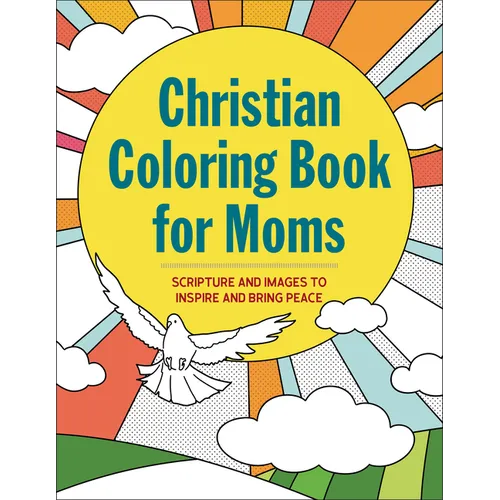 The Christian Coloring Book for Moms: Scripture and Images to Inspire and Bring Peace - Paperback