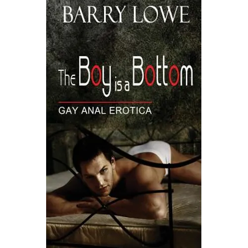 The Boy Is A Bottom: Gay Anal Erotica - Paperback