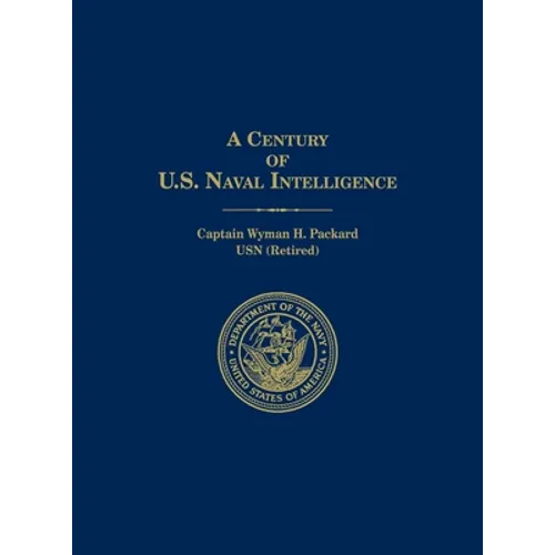 A Century of U.S. Naval Intelligence - Hardcover