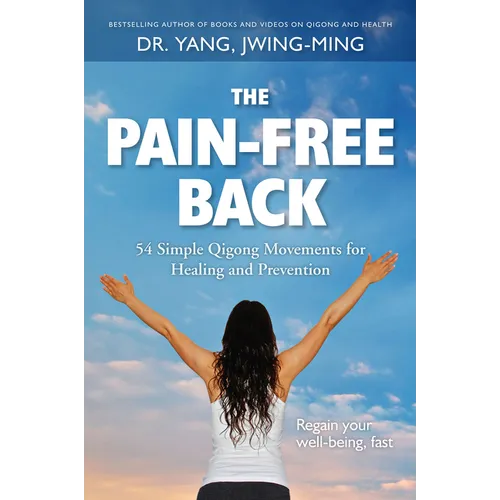The Pain-Free Back: 54 Simple Qigong Movements for Healing and Prevention - Hardcover