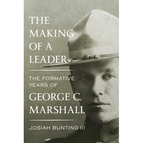 The Making of a Leader: The Formative Years of George C. Marshall - Hardcover