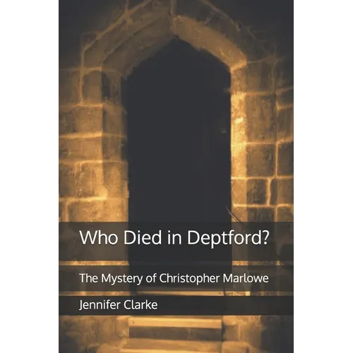 Who Died in Deptford?: The Mystery of Christopher Marlowe - Paperback