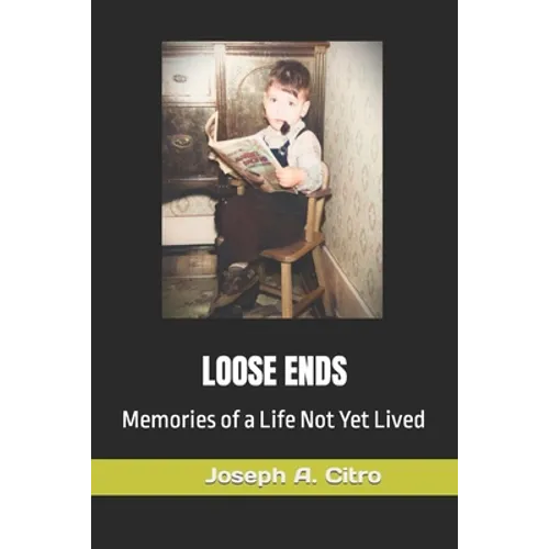 Loose Ends: Memories of a Life Not Yet Lived - Paperback