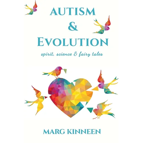 Autism & Evolution: Spirit, Science & Fairy Tales - Paperback