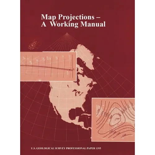 Map Projections: A Working Manual (U.S. Geological Survey Professional Paper 1395) - Hardcover