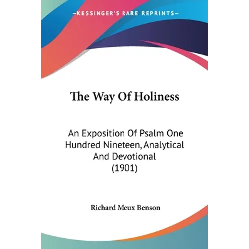 The Way Of Holiness: An Exposition Of Psalm One Hundred Nineteen, Analytical And Devotional (1901) - Paperback