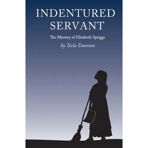 Indentured Servant: The Mystery of Elizabeth Spriggs - Paperback