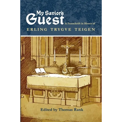 My Savior's Guest: A Festschrift in Honor of Erling Trygve Teigen - Paperback
