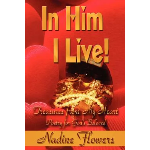 In Him I Live! Treasures from My Heart - Paperback
