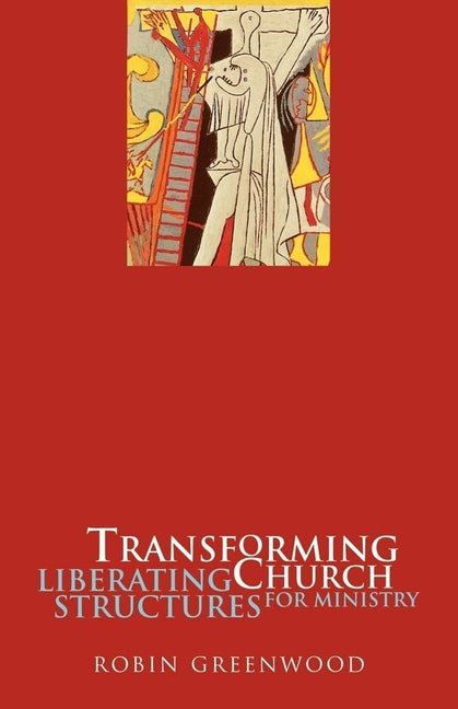 Transforming Church - Liberating Structures for Ministry - Paperback