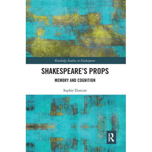 Shakespeare's Props: Memory and Cognition - Paperback