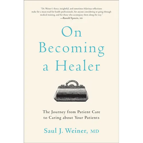 On Becoming a Healer: The Journey from Patient Care to Caring about Your Patients - Paperback