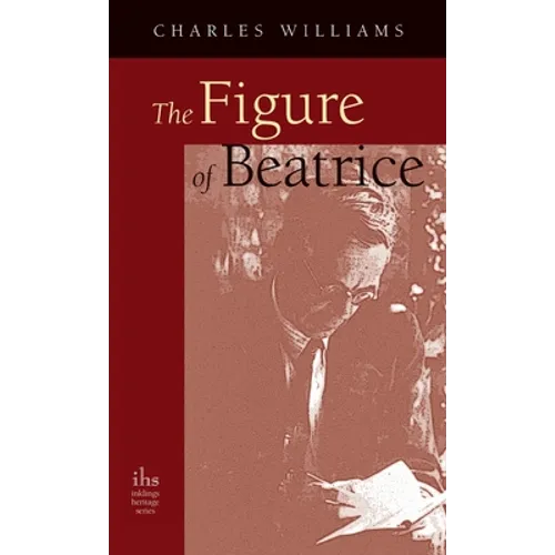 Figure of Beatrice: A Study in Dante - Hardcover