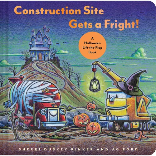 Construction Site Gets a Fright!: A Halloween Lift-The-Flap Book - Hardcover