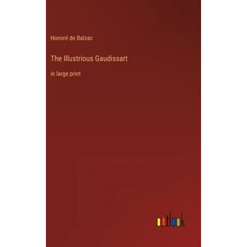 The Illustrious Gaudissart: in large print - Hardcover