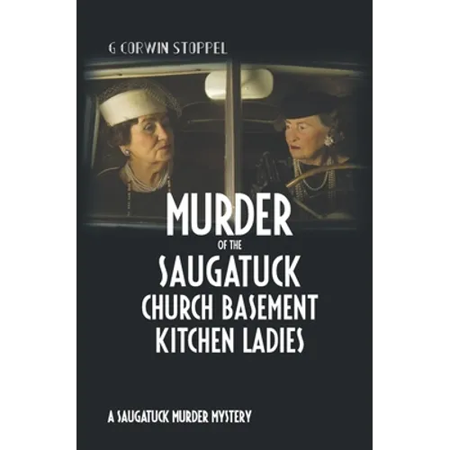 Murder of the Saugatuck Church Basement Kitchen Ladies: A Saugatuck Murder Mystery - Paperback
