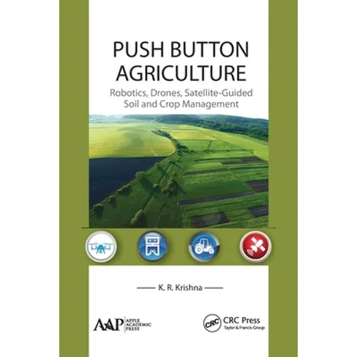 Push Button Agriculture: Robotics, Drones, Satellite-Guided Soil and Crop Management - Paperback