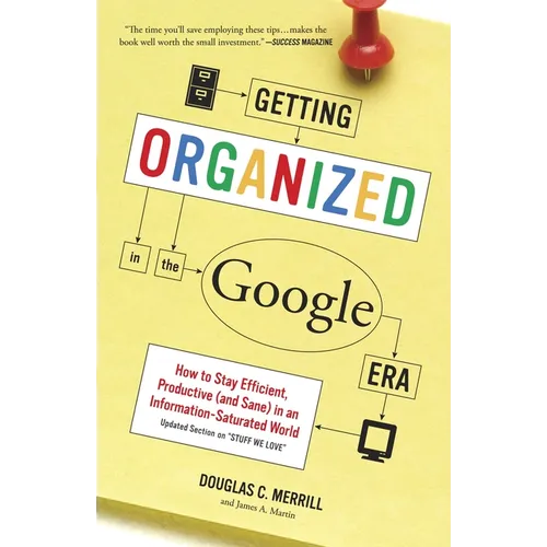 Getting Organized in the Google Era: How to Stay Efficient, Productive (and Sane) in an Information-Saturated World - Paperback