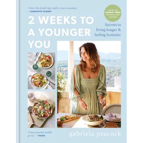 2 Weeks to a Younger You: Secrets to Living Longer & Feeling Fantastic - Hardcover
