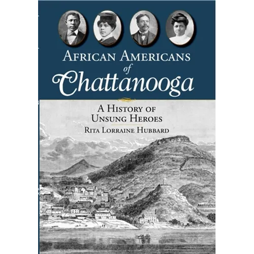 African Americans of Chattanooga: A History of Unsung Heroes - Paperback