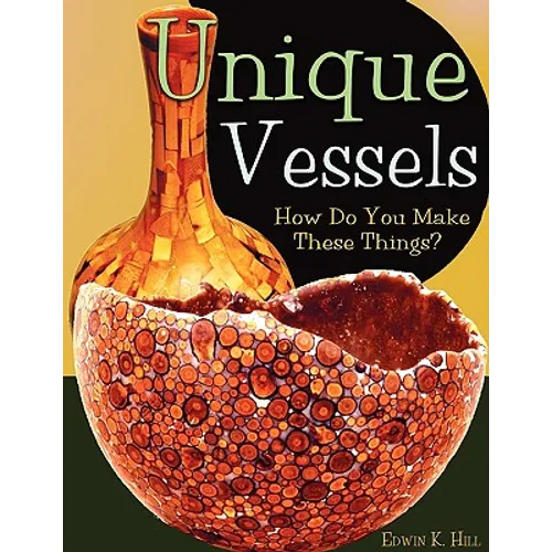 Unique Vessels: How Do You Make These Things? - Paperback