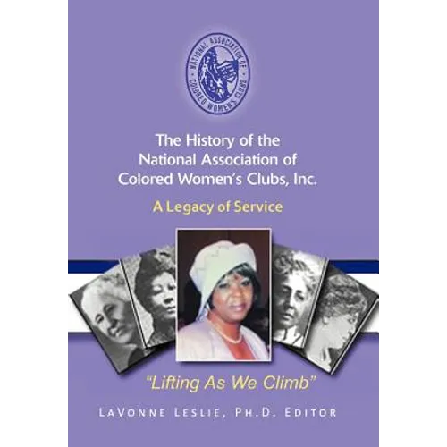 The History of the National Association of Colored Women's Clubs, Inc.: A Legacy of Service - Hardcover