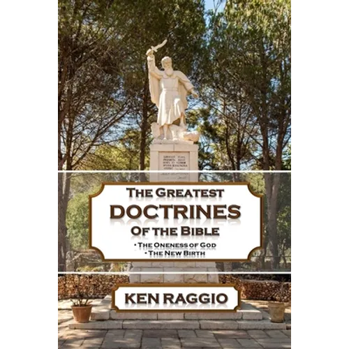 The Greatest Doctrines Of The Bible: The Oneness of God and the New Birth - Paperback