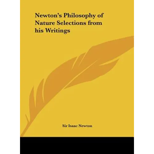 Newton's Philosophy of Nature Selections from his Writings - Hardcover