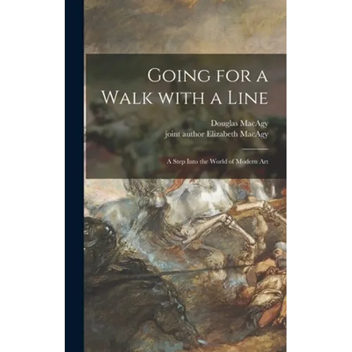 Going for a Walk With a Line; a Step Into the World of Modern Art - Hardcover