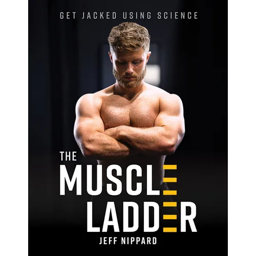 The Muscle Ladder: Get Jacked Using Science - Hardcover