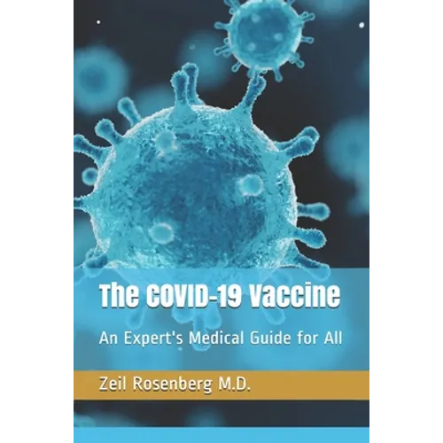 The COVID-19 Vaccine: An Expert's Medical Guide for All - Paperback