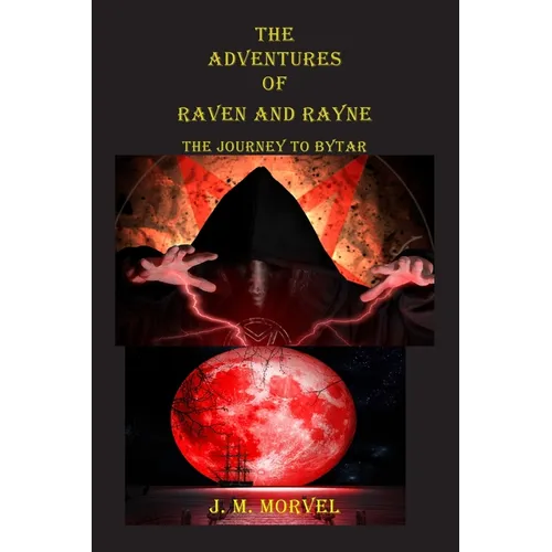 The Adventures Of Raven and Rayne The Journey To Bytar - Paperback