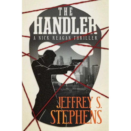 The Handler: A Nick Reagan Thriller - Hardcover