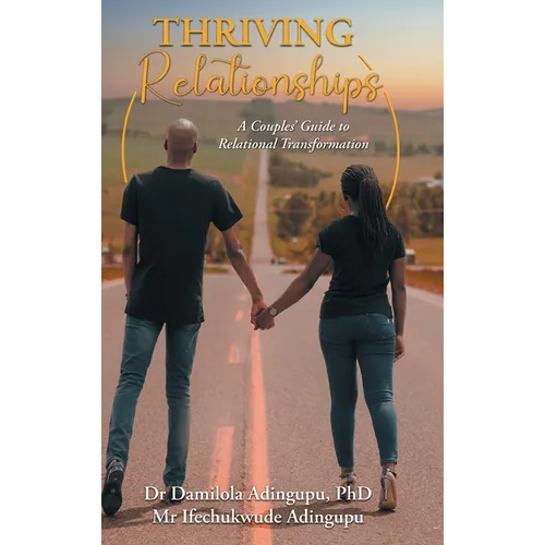 Thriving Relationships: A Couples' Guide to Relational Transformation - Hardcover