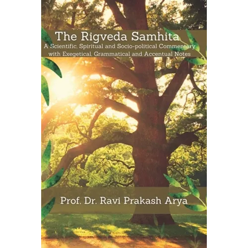The Rigveda Samhita: A Scientific, Spiritual and Socio-political Commentary with Exegetical, Grammatical and Accentual Notes - Paperback