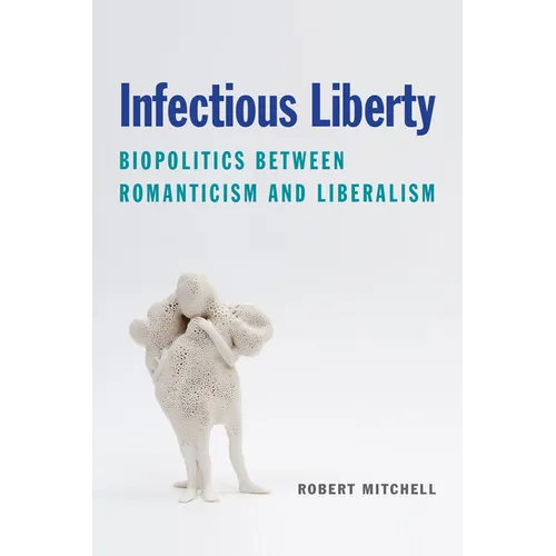 Infectious Liberty: Biopolitics Between Romanticism and Liberalism - Paperback