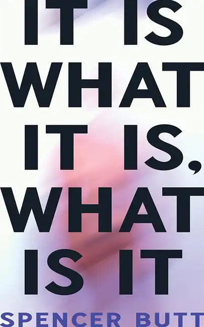 It Is What It Is, What Is It - Paperback