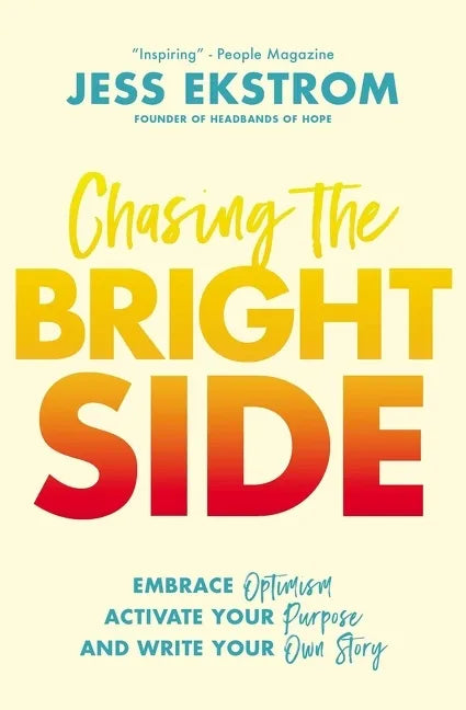 Chasing the Bright Side: Embrace Optimism, Activate Your Purpose, and Write Your Own Story - Paperback