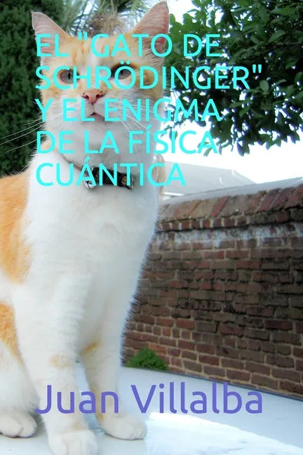 El "Gato de Schrödinger" Y El Enigma de la Física Cuántica - Paperback