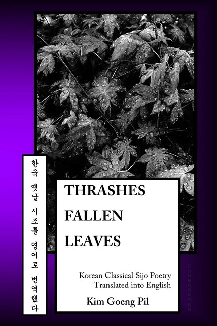 Thrashes Fallen Leaves: Korean Classical Sijo Poetry Translated into English - Paperback