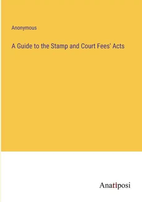 A Guide to the Stamp and Court Fees' Acts - Paperback