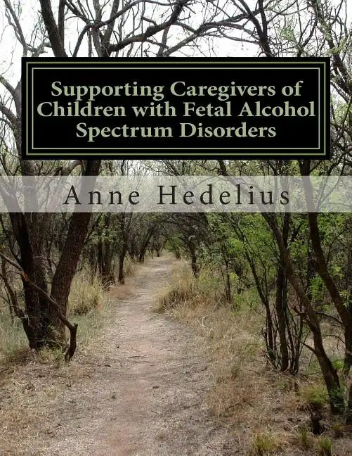 Supporting Caregivers of Children with Fetal Alcohol Spectrum Disorders - Paperback