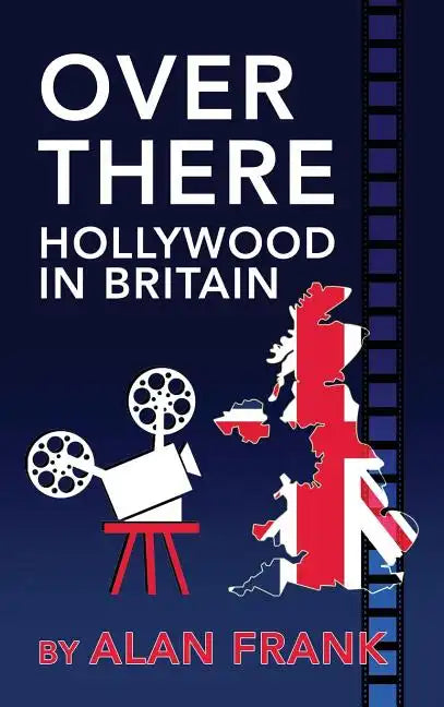 Over There - Hollywood in Britain (hardback) - Hardcover