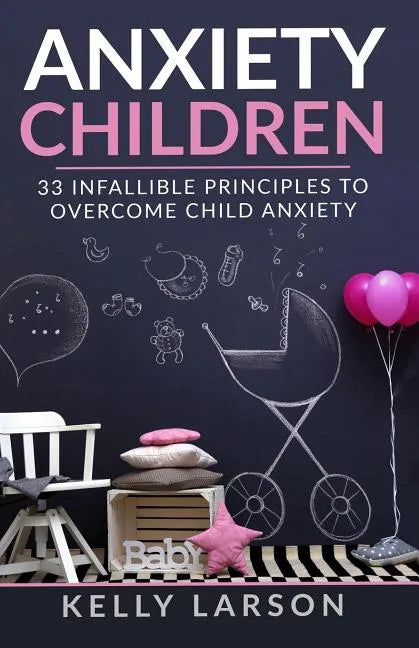 Anxiety Children: 33 infallible principles to overcome child anxiety - Paperback