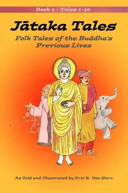 Jataka Tales: Volume 1: Folk Tales of the Buddha's Previous Lives - Paperback