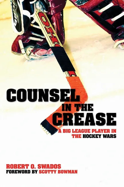 Counsel in the Crease: A Big League Player in the Hockey Wars - Hardcover